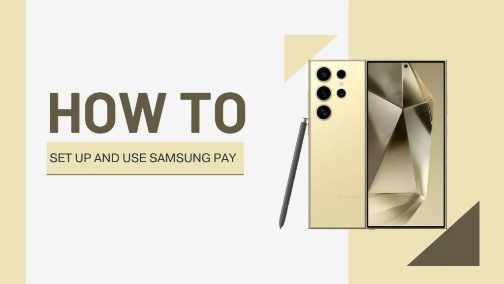 How to Set Up and Use Samsung Pay on Your Galaxy S24