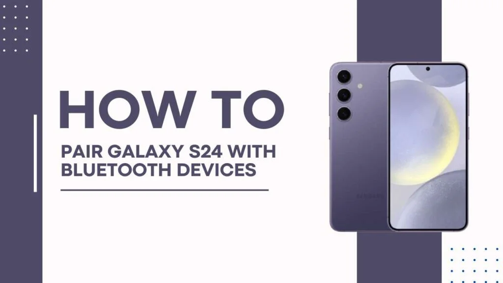 Pair Galaxy S24 with Bluetooth Devices