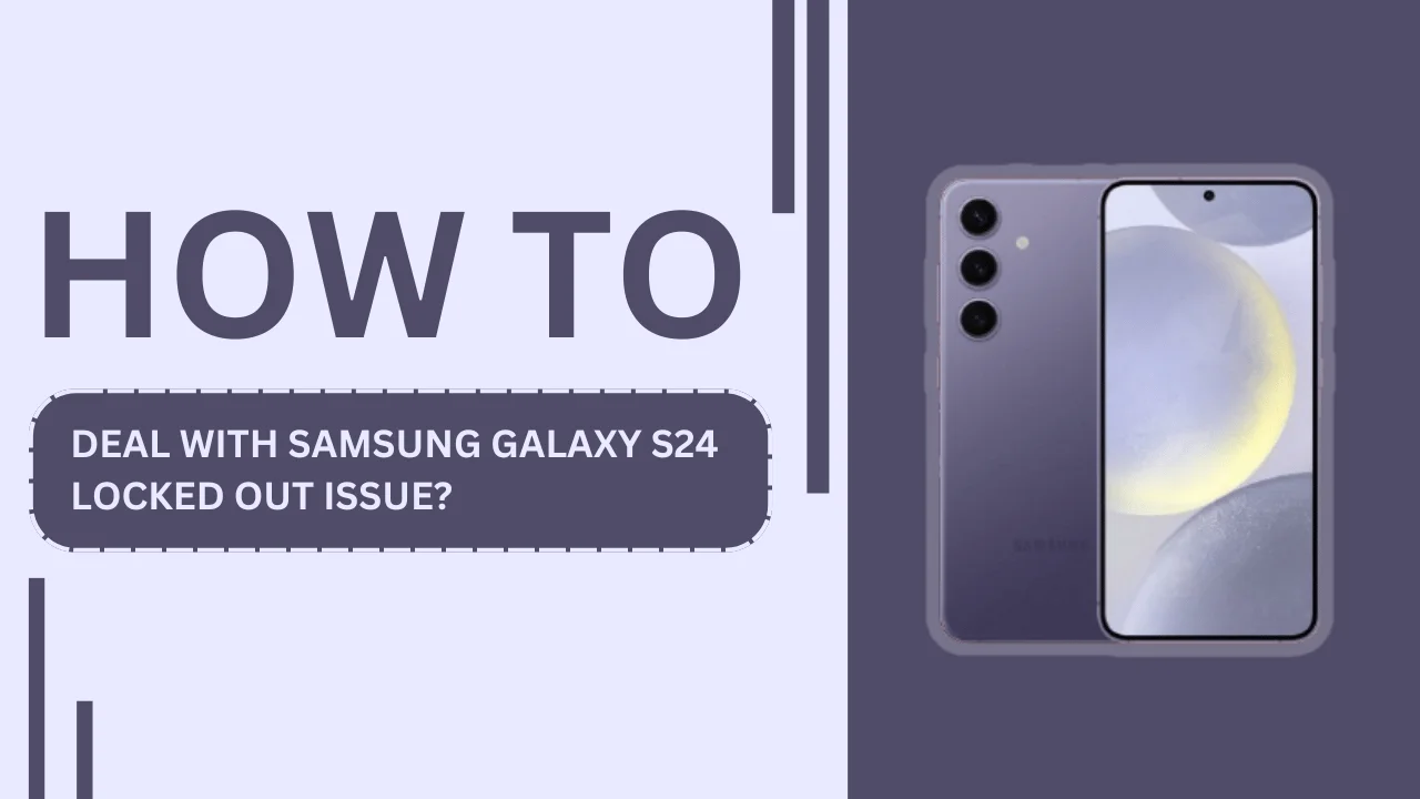 How to Deal with Samsung Galaxy S24 Locked Out Issue
